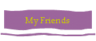 
My Friends
